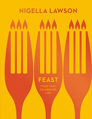 Lawson, Nigella. Feast - Food that Celebrates Life (Nigella Collection). Vintage, 2014.