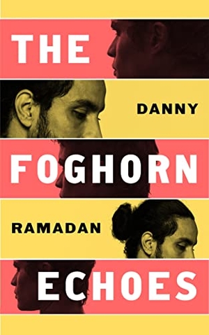 Ramadan, Danny. The Foghorn Echoes. Canongate Books Limited, 2022.
