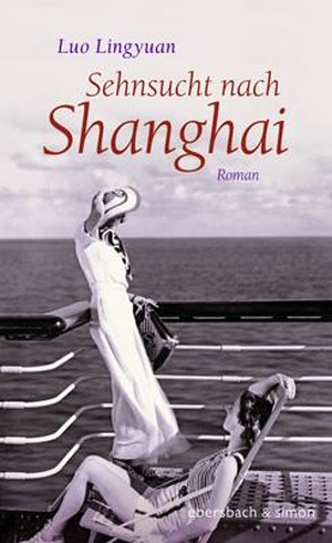 Lingyuan, Luo. Sehnsucht nach Shanghai - Roman. ebersbach & simon, 2021.