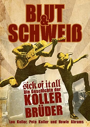 Koller, Lou / Koller, Pete et al. Blut und Schweiß - Sick Of It All - Die Geschichte der Koller-Brüder. Iron Pages Verlag, 2021.