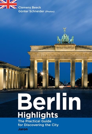 Beeck, Clemens. Berlin Highlights - The Practical Guide for Discovering the City. Jaron Verlag GmbH, 2012.