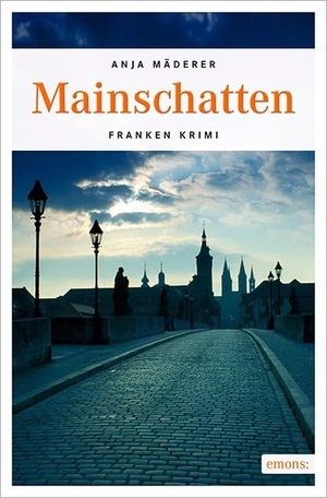 Mäderer, Anja. Mainschatten. Emons Verlag, 2016.