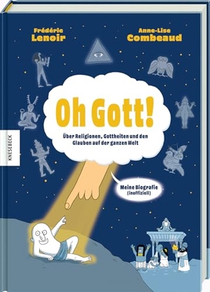 Lenoir, Frédéric. Oh Gott! - Über Religionen, Gottheiten und den Glauben auf der ganzen Welt - Graphic Novel über die Geschichte des Glaubens, Weltreligionen, Spiritualität und religiöse Vielfalt. Knesebeck Von Dem GmbH, 2025.