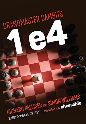 Palliser, Richard / Simon Williams. Grandmaster Gambits - 1 e4. Everyman Chess, 2022.