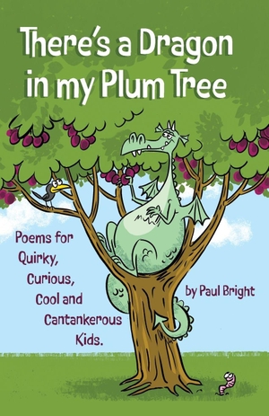 Bright, Paul. There's a Dragon in my Plum Tree. PaLion Press, 2026.