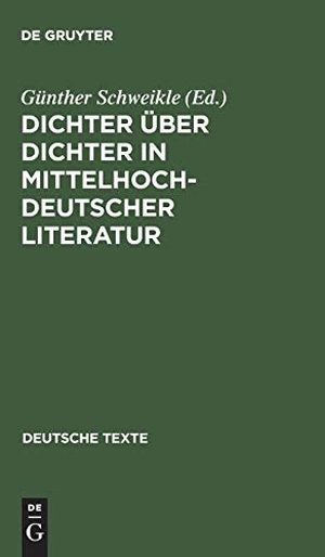 Schweikle, Günther (Hrsg.). Dichter über Dichter in mittelhochdeutscher Literatur. De Gruyter, 1970.