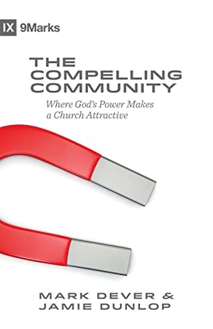 Dunlop, Jamie / Mark Dever. The Compelling Community. Crossway Books, 2015.