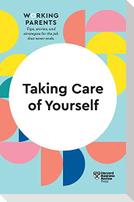 Taking Care of Yourself (HBR Working Parents Series)