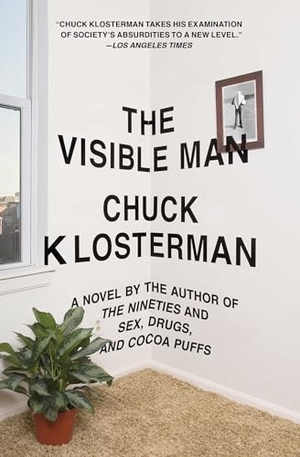 Klosterman, Chuck. The Visible Man. Scribner Book Company, 2012.