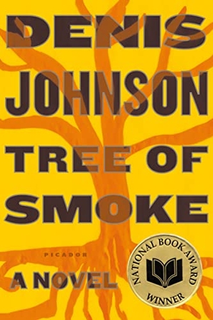 Johnson, Denis. Tree of Smoke. Picador USA, 2008.