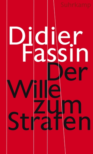 Fassin, Didier. Der Wille zum Strafen. Suhrkamp Verlag AG, 2018.