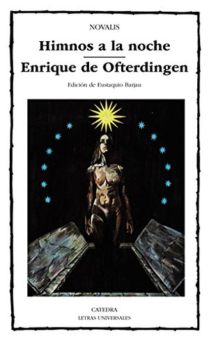 Barjau, Eustaquio / Novalis. Himnos a la noche ; Enrique de Ofterdingen. Ediciones Cátedra, 1991.