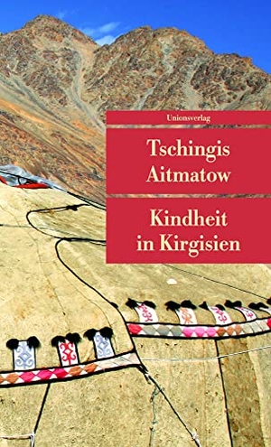 Aitmatow, Tschingis. Kindheit in Kirgisien. Unionsverlag, 2010.