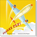 Planes Fly!