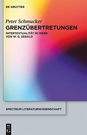 Schmucker, Peter. Grenzübertretungen - Intertextualität im Werk von W. G. Sebald. De Gruyter, 2012.