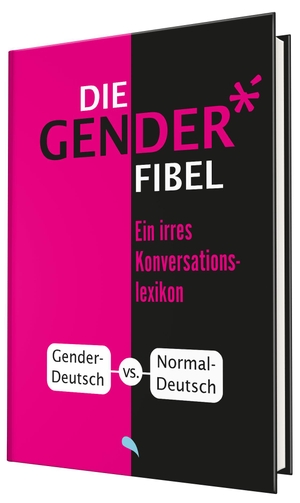 Kuhla, Eckhard (Hrsg.). Die Gender-Fibel - Ein irres Konversationslexikon. fontis, 2021.