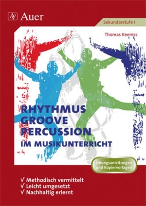 Keemss, Thomas. Rhythmus, Groove & Percussion im Musikunterricht - methodisch vermittelt - leicht umgesetzt - nachhaltig erlernt (5. bis 10. Klasse). Auer Verlag i.d.AAP LW, 2013.