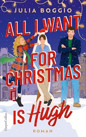 Boggio, Julia. All I Want for Christmas is Hugh - Roman | Für Fans von den Bridget Jones Filmen, 'Tatsächlich Liebe' und Hugh Grant. HarperCollins Paperback, 2026.