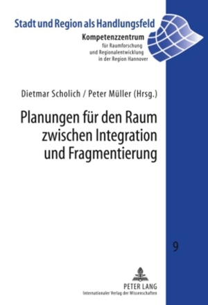 Scholich, Dietmar / Peter Müller (Hrsg.). Planungen für den Raum zwischen Integration und Fragmentierung. Peter Lang, 2010.
