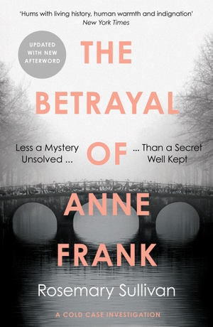 Sullivan, Rosemary. The Betrayal of Anne Frank - A Cold Case Investigation. HarperCollins Publishers, 2023.