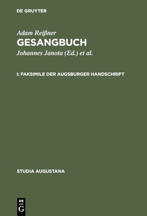 Reißner, Adam. Gesangbuch - I. Faksimile der Augsburger Handschrift, II. Kommentar zur Augsburger Handschrift. De Gruyter, 2004.