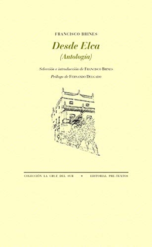 Delgado, Fernando G. / Francisco Brines. Desde Elca : antología. Editorial Pre-Textos, 2021.