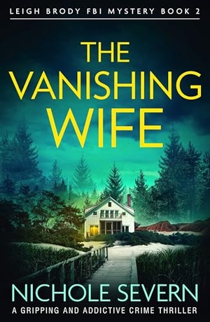 Severn, Nichole. The Vanishing Wife - A Gripping and Addictive Crime Thriller. Storm Publishing, 2024.