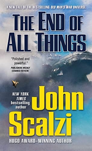 Scalzi, John. The End of All Things - An Old Man's War Novel. Tor Publishing Group, 2016.