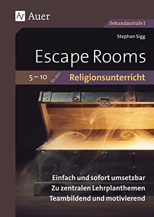Sigg, Stephan. Escape Rooms für den Religionsunterricht 5-10 - Einfach und sofort umsetzbar. Zu zentralen Lehrplanthemen. Teambildend und motivierend. (5. bis 10. Klasse). Auer Verlag i.d.AAP LW, 2022.