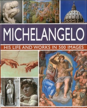 Ormiston, Rosalind. Michelangelo: His Life & Works In 500 Images. Anness Publishing, 2010.