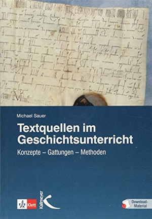 Sauer, Michael. Textquellen im Geschichtsunterricht - Konzepte - Gattungen - Methoden. Kallmeyer'sche Verlags-, 2018.