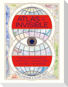 Atlas of the Invisible: Maps and Graphics That Will Change How You See the World