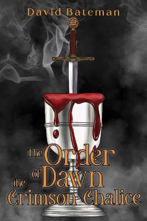 Bateman, David. The Order of Dawn The Crimson Chalice (Hardback). Olympia Publishers, 2025.