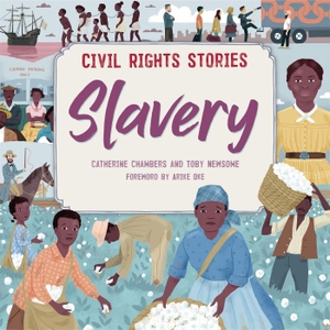 Chambers, Catherine. Civil Rights Stories: Slavery. Hachette Children's Group, 2022.