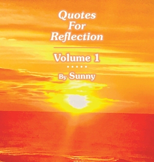 Sunny. Quotes For Reflection Volume 1. Balboa Press, 2026.