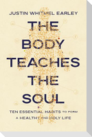 The Body Teaches the Soul