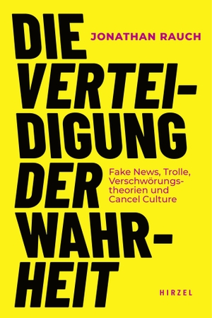 Rauch, Jonathan. Die Verteidigung der Wahrheit - Fake News, Trolle, Verschwörungstheorien und Cancel Culture. Hirzel S. Verlag, 2022.