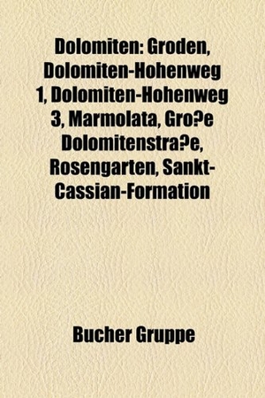 Books LLC (Hrsg.). Dolomiten - Gröden, Dolomiten-Höhenweg 1, Latemar, Dolomiten-Höhenweg 3, Marmolata, Große Dolomitenstraße, Schlernhaus, Rosengartengruppe, Cima della Madonna, Col Bechei, Cima di Vezzana, Sankt-Cassian-Formation, Rifugio Velo della Madonna. Books LLC, Reference Series, 2014.