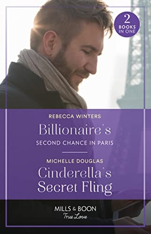 Winters, Rebecca / Michelle Douglas. Billionaire's Second Chance In Paris / Cinderella's Secret Fling - Billionaire's Second Chance in Paris (Sons of a Parisian Dynasty) / Cinderella's Secret Fling (One Summer in Italy). HarperCollins, 2023.