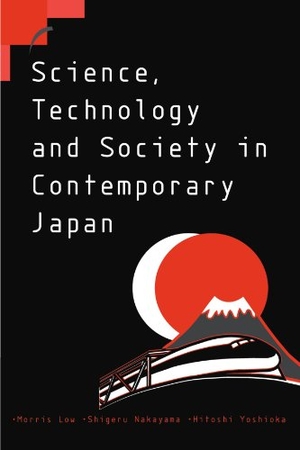 Low, Morris / Shigeru, Nakayama et al. Science, Technology and Society in Contemporary Japan. Cambridge University Press, 2011.