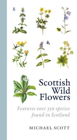 Scott, Michael. Scottish Wild Flowers. Birlinn General, 2011.