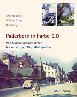 Gaidt, Andreas / Grabe, Wilhelm et al. Paderborn in Farbe 5.0 - Von frühen Farbaufnahmen bis zu heutigen Digitalfotografien. Bonifatius GmbH, 2019.
