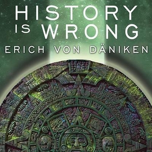 Däniken, Erich Von. History Is Wrong. Tantor, 2011.