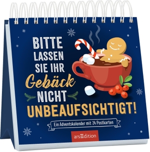 Postkarten-Adventskalender. Bitte lassen Sie Ihr Gebäck nicht unbeaufsichtigt! - Ein Adventskalender mit 24 Postkarten. Ars Edition GmbH, 2026.