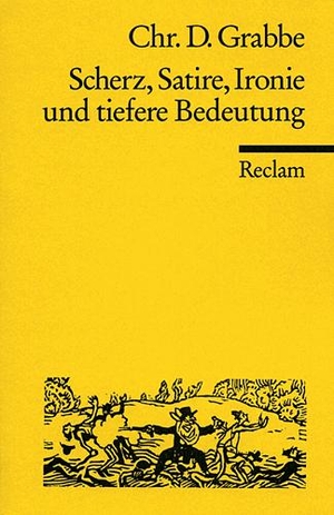 Grabbe, Christian Dietrich. Scherz, Satire, Ironie und tiefere Bedeutung. Reclam Philipp Jun., 2000.