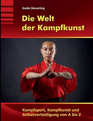 Sieverling, Guido. Die Welt der Kampfkunst - Kampfsport, Kampfkunst und Selbstverteidigung von A bis Z. Books on Demand, 2020.