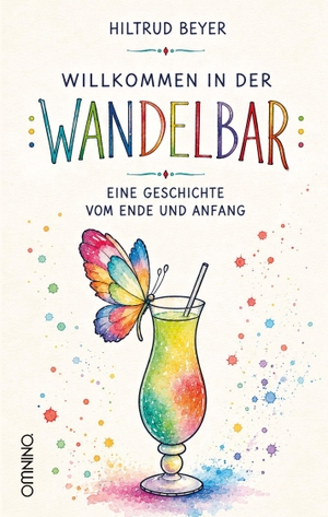 Beyer, Hiltrud. Willkommen in der Wandelbar - Eine Geschichte vom Ende und vom Anfang. Omnino Verlag, 2026.