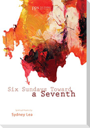 Six Sundays Toward a Seventh