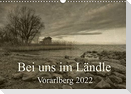 Bei uns im Ländle - Vorarlberg 2022 (Wandkalender 2022 DIN A3 quer)