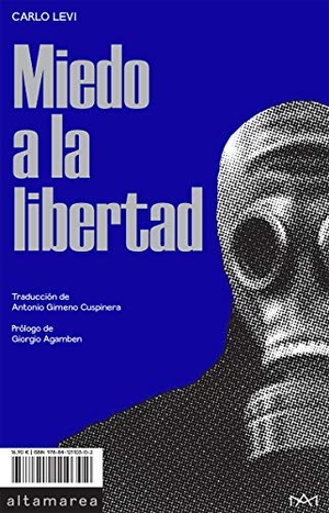 Agamben, Giorgio / Carlo Levi. Miedo a la libertad. Altamarea Ediciones, 2020.